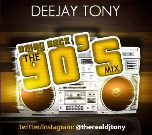 Dj Tony - Bring Back The 90’s Mix